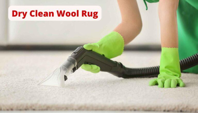 How To Dry Clean Wool Rug