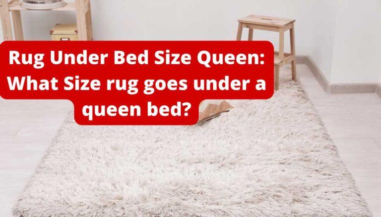 Rug Under Bed Size Queen: What Size rug goes under a queen bed?