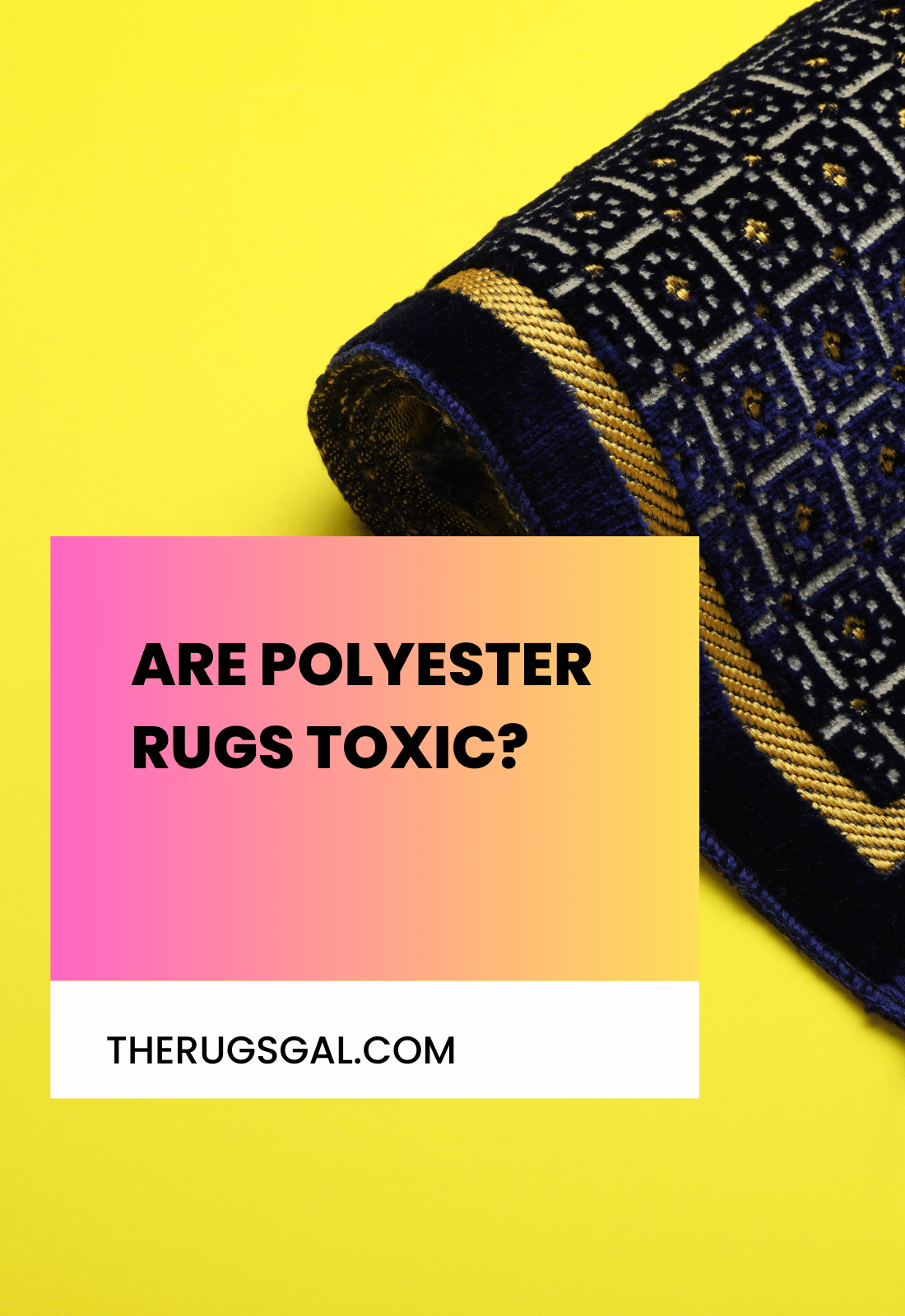 Are Polyester Rugs Toxic?