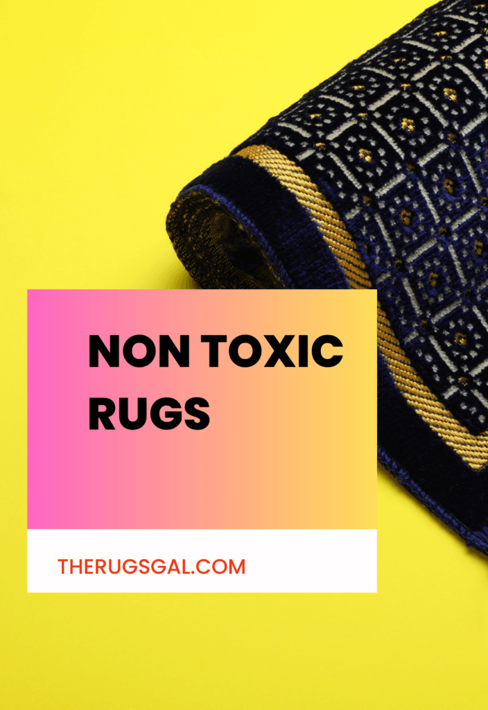 Non Toxic Rugs A Guide to Choosing the Best and Safest Options for