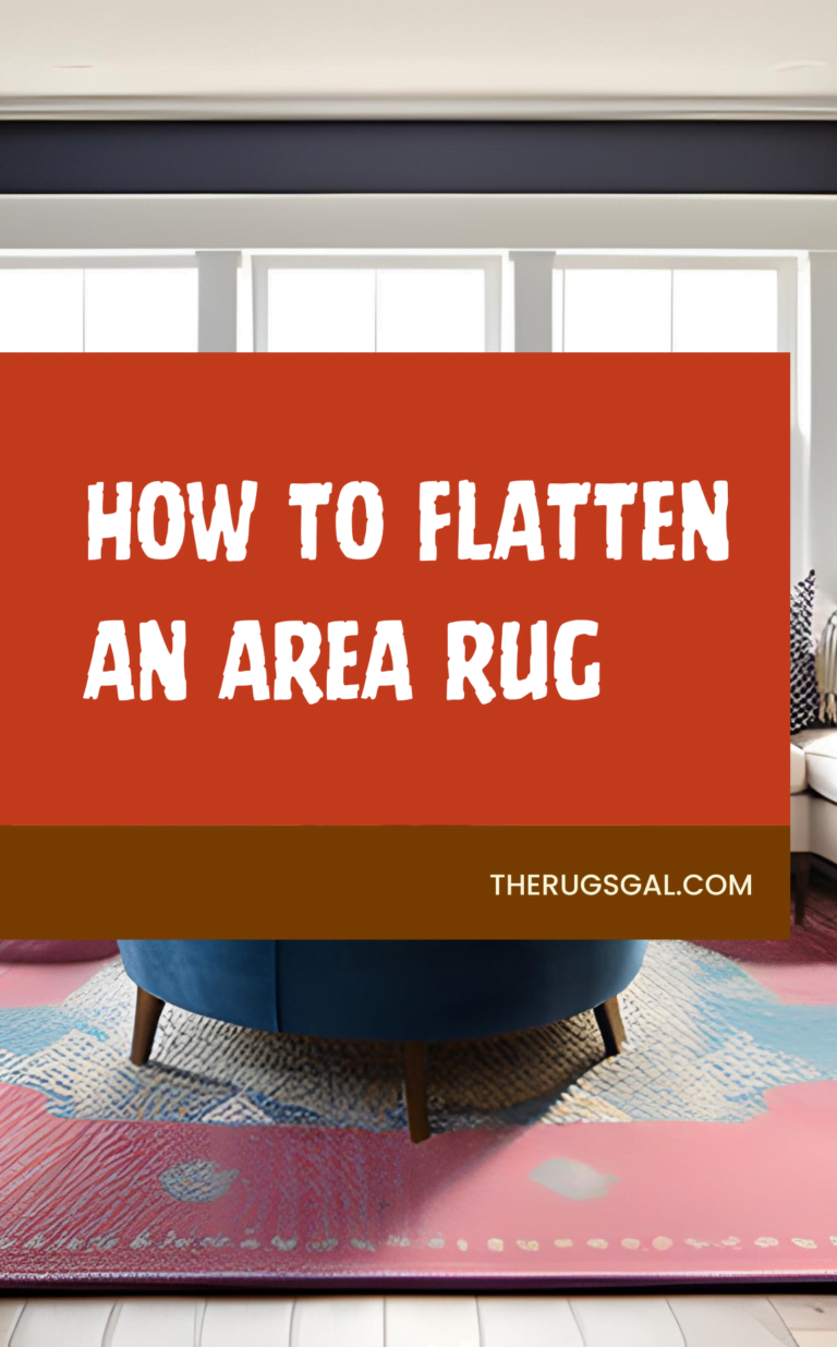 How to Flatten an Area Rug: 10 MUST KNOW TIPS!